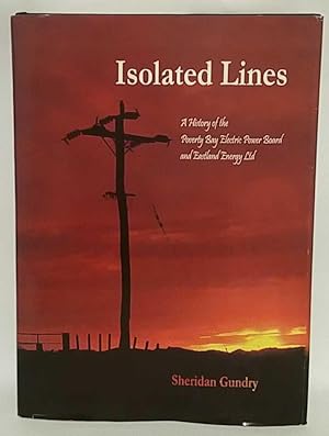 Imagen del vendedor de Isolated Lines: A History of the Poverty Bay Electric Power Board and Eastland Energy Ltd a la venta por Book Merchant Jenkins, ANZAAB / ILAB