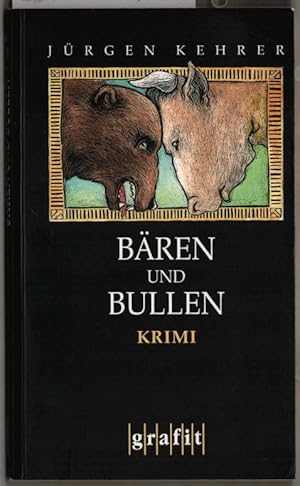 Bären und Bullen : Kriminalroman. Jürgen Kehrer.