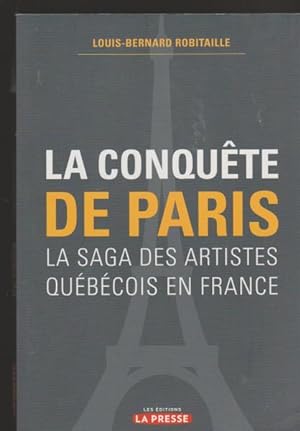 Bild des Verkufers fr la conquete de paris : la saga des artistes quebecois en france zum Verkauf von Livres Norrois