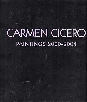 Image du vendeur pour Carmen Cicero: Paintings 2000-2004 mis en vente par Kenneth Mallory Bookseller ABAA