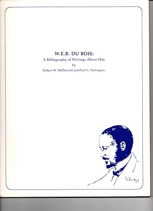 W.E.B. DU BOIS: A BIBLIOGRAPHY OF WRITINGS ABOUT HIM