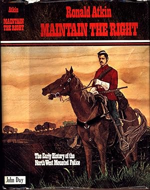 Bild des Verkufers fr Maintain the Right : The Early History of the North West Mounted Police, 1873-1900 zum Verkauf von Back of Beyond Books WH