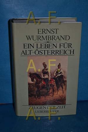Bild des Verkufers fr Ein Leben fr Alt-sterreich Ernst Wurmbrand. Hrsg. von Lorenz Mikoletzky / Zeugen der Zeit zum Verkauf von Antiquarische Fundgrube e.U.