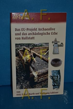 Bild des Verkufers fr Das EU-Projekt Archaeolive und das archologische Erbe von Hallstadt zum Verkauf von Antiquarische Fundgrube e.U.