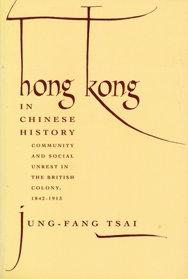 Immagine del venditore per Hong Kong in Chinese History: Community and Social Unrest in the British Colony, 1842-1913 (Paperback or Softback) venduto da BargainBookStores