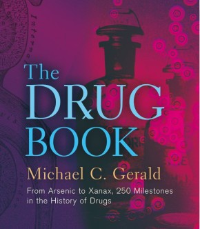 Seller image for The Drug Book: From Arsenic to Xanax, 250 Milestones in the History of Drugs (Sterling Milestones) for sale by ChristianBookbag / Beans Books, Inc.