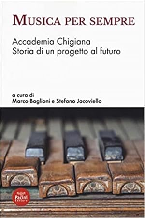 Immagine del venditore per Musica per sempre. Accademia Chigiana. Storia di un progetto al futuro. venduto da FIRENZELIBRI SRL