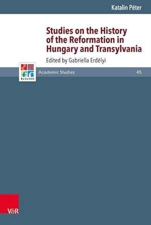 Bild des Verkufers fr Studies on the History of the Reformation in Hungary and Transylvania zum Verkauf von AHA-BUCH GmbH
