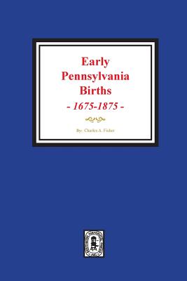 Image du vendeur pour Early Pennsylvania Births, 1675-1875. (Paperback or Softback) mis en vente par BargainBookStores