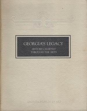 Imagen del vendedor de Georgia's Legacy: History Charted Through the Arts: An Exhibition Organized on the Occasion of the Bicentennial of the University of Georgia 1785-1985 With additional essays by Diana Williams Combs, Charles Hudson, B. Phinzy Spalding, Robert M. Willingham, Jr. Edited by Marianne Doezema. April 25-September 3, 1985 a la venta por Americana Books, ABAA