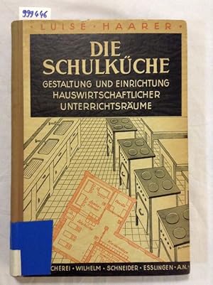 Imagen del vendedor de Die Schulkche. Gestaltung und Einrichtung hauswirtschaftlicher Unterrichtsrume. a la venta por Versand-Antiquariat Konrad von Agris e.K.