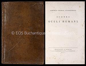 Imagen del vendedor de Icones oculi humani. (Angbunden:) Ders.: Icones organi auditus humani. - (Angebunden:) Ders.: Icones organorum humanorum gustus et vocis. - (Angebunden:) Ders.: Icones organorum humanorum olfactus. a la venta por EOS Buchantiquariat Benz