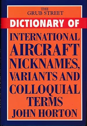 Imagen del vendedor de The Grub Street Dictionary of International Aircraft Nicknames, Variants and Colloquial Terms a la venta por Barter Books Ltd