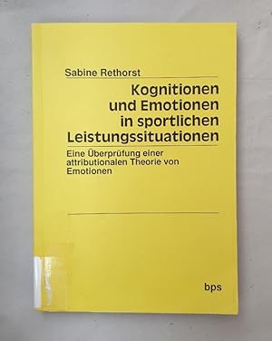 Kognitionen und Emotionen in sportlichen Leistungssituationen. Eine Überprüfung einer attribution...