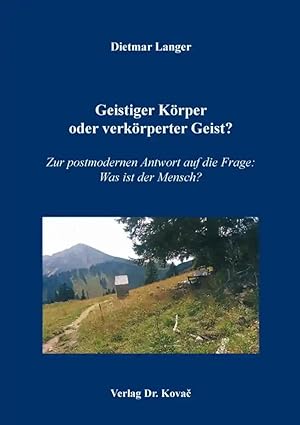 Seller image for Geistiger K rper oder verk rperterGeist?, Zur postmodernen Antwort auf die Frage: Was ist der Mensch? for sale by Verlag Dr. Kovac GmbH