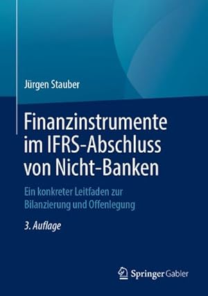 Bild des Verkufers fr Finanzinstrumente im IFRS-Abschluss von Nicht-Banken : Ein konkreter Leitfaden zur Bilanzierung und Offenlegung zum Verkauf von AHA-BUCH GmbH