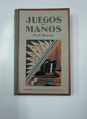 JUEGOS DE MANOS. MANUAL PARA AFICIONADOS. PROFESOR BOSCAR. EDITORIAL GUSTAVO GILI 1955. TDKLT
