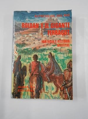 ROLDAN Y EL GIGANTE FERRAGUT. FANTASIA E HISTORIA MEDIEVAL. - ALFREDO GIL DEL RÍO. TDK342