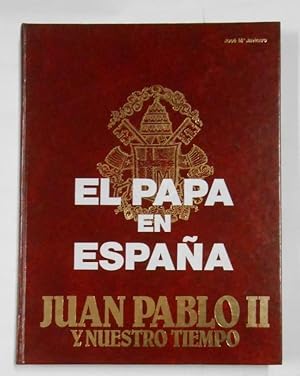 EL PAPA EN ESPAÑA JUAN PABLO II Y NUESTRO TIEMPO. JOSE Mª REVERTE. TDK326