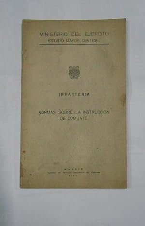 INFANTERIA. NORMAS SOBRE LA INSTRUCCIÓN E COMBATE. MADRID IMPRENTA DEL EJERCITO 1954. TDK161