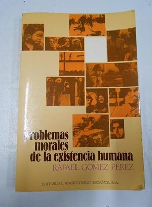 PROBLEMAS MORALES DE LA EXISTENCIA HUMANA. - GÓMEZ PÉREZ, RAFAEL. TDK169
