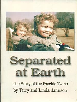 Seller image for Separated at Earth: The Story of the Psychic Twins for sale by Librodifaccia