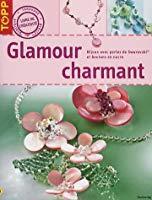 Bild des Verkufers fr Glamour Charmant : Bijoux Avec Perles De Swarovski Et Boutons En Nacre zum Verkauf von RECYCLIVRE