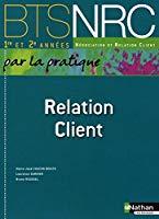 Bild des Verkufers fr Relation Client, Bts Nrc 1re Et 2e Annes zum Verkauf von RECYCLIVRE