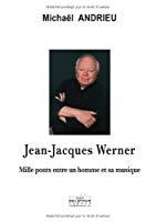 Image du vendeur pour Jean-jacques Werner : Mille Ponts Entre Un Homme Et Sa Musique mis en vente par RECYCLIVRE