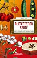 Image du vendeur pour Alimentation Sant : Guide Pratique  L'usage Des Gourmands mis en vente par RECYCLIVRE