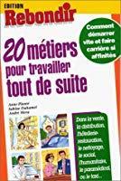 Seller image for 20 Mtiers Pour Travailler Tout De Suite for sale by RECYCLIVRE