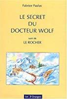 Image du vendeur pour Le Secret Du Docteur Wolf. Le Rocher mis en vente par RECYCLIVRE