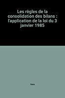 Bild des Verkufers fr Les Rgles De La Consolidation Des Bilans : L'application De La Loi Du 3 Janvier 1985 zum Verkauf von RECYCLIVRE