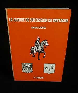 Bild des Verkufers fr LA GUERRE DE SUCCESSION DE BRETAGNE . zum Verkauf von Librairie Franck LAUNAI