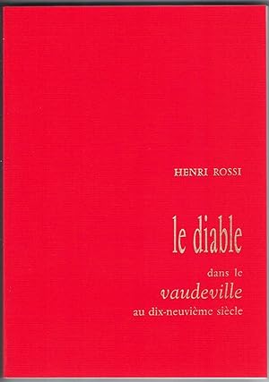 Le Diable dans le vaudeville au XIXe siècle, avec une chronologie des pièces, un index des auteur...