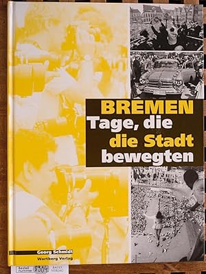 Bremen - Tage, die die Stadt bewegten.