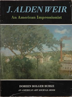 Bild des Verkufers fr J. Alden Weir__An American Impressionist zum Verkauf von San Francisco Book Company