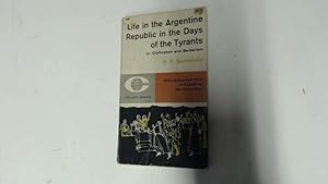 Seller image for Life In The Argentine Republic In The Days Of The Tyrants : Or, Civilization And Barbarism for sale by Goldstone Rare Books