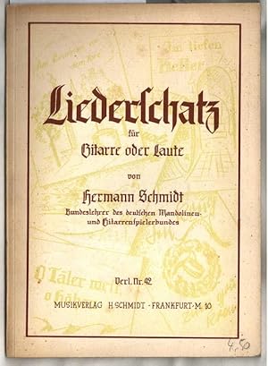 Liederschatz zur Gitarre oder Laute. von Hermann Schmidt, Bundeslehrer des deutschen Mandolinen- ...