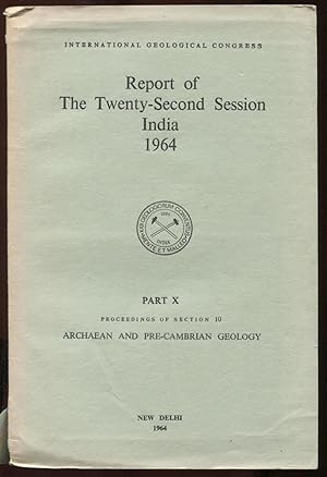 Imagen del vendedor de Archaean and Pre-Cambrian Geology [= International Geological Congrss: Report of The Twenty-Second Session, India, 1964. Part X, Proceedings of Section 10] a la venta por Antikvariat Valentinska