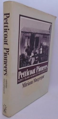 Seller image for Petticoat Pioneers. North Island Women Of The Colonial Era for sale by Juniper Books