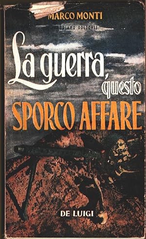 Seller image for La guerra questo sporco affare - Marco Monti (Adriano Bolzoni) for sale by libreria biblos