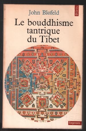 Le Bouddhisme Tantrique du Tibet. Introduction à la Théorie au But et Aux Techniques de la Médita...