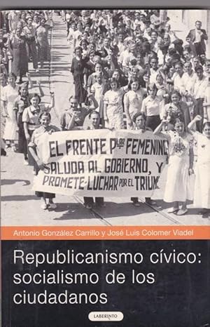 Seller image for Republicanismo cvico : socialismo de los ciudadanos. for sale by LIBRERA GULLIVER