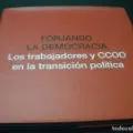 FORJANDO LA DEMOCRACIA. LOS TRABAJADORES Y CCOO EN LA TRANSICION POLITICA