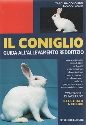 Immagine del venditore per Il coniglio. Guida all'allevamento redditizio - Tarcisia Colombo, Luca G. Zago venduto da libreria biblos