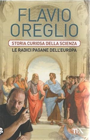 Immagine del venditore per Storia curiosa della scienza. Le radici pagane dell'Europa - Flavio Oreglio venduto da libreria biblos