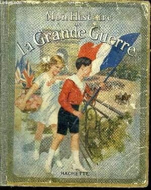 Image du vendeur pour Mon Histoire de La Grande Guerre mis en vente par Le-Livre