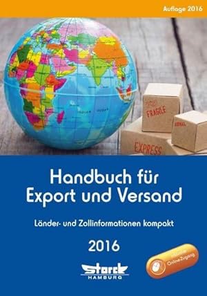 Bild des Verkufers fr Handbuch fr Export und Versand 2016 : Lnder- und Zollinformationen kompakt. mit Online-Zugang zum Verkauf von AHA-BUCH