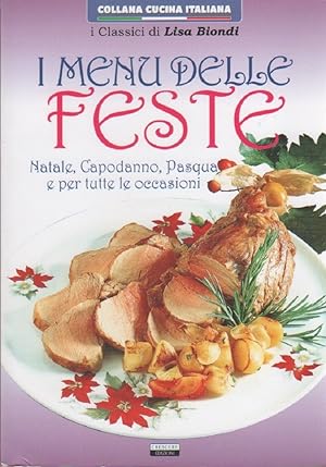 Seller image for Menu delle feste. Natale, Capodanno, Pasqua e tutte le occasioni-Lisa Biondi for sale by libreria biblos